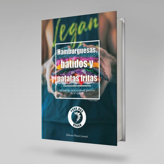 Hamburguesas, Batidos y Patatas Fritas: sin uerte, destrucción ni gasolina. ¡Sé el cambio! - Tolerant Planet