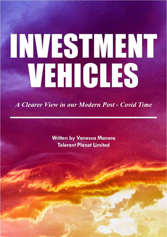 Investment Vehicles : A Clearer View in our Modern Post Covid-Time - Tolerant Planet