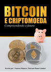 Bitcoin e Criptomoeda - Compreendendo o Futuro - Tolerant Planet