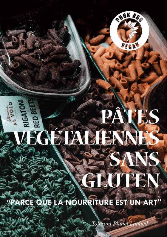 Pâtes végétaliennes sans gluten - Parce que la nourriture est de l'art. - Tolerant Planet