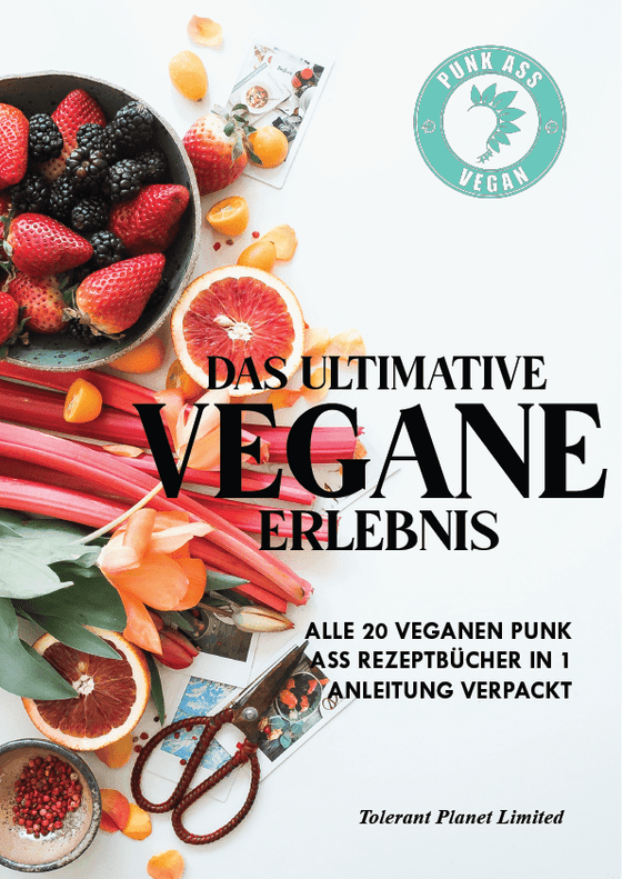 Das ultimative vegane Erlebnis: Alle 20 veganen Punk Ass-Rezeptbücher in einem Handbuch - Tolerant Planet