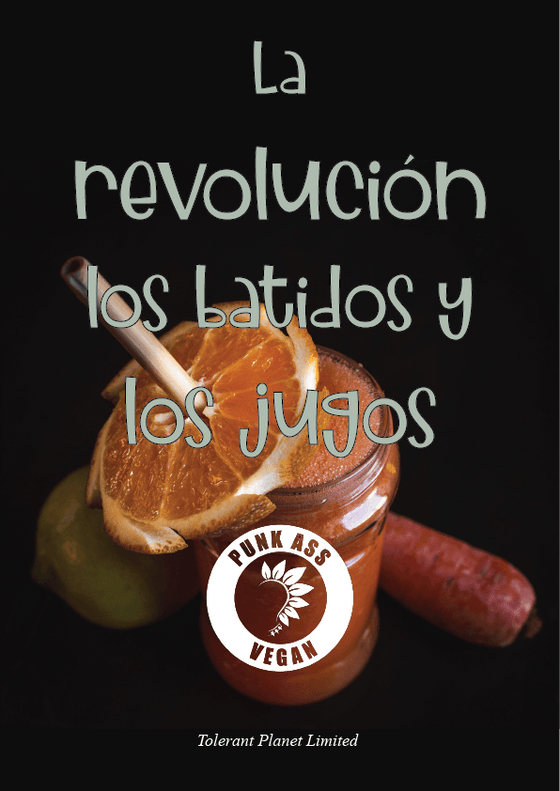 La revolución los batidos y los jugos - Tolerant Planet